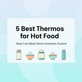 Best Thermos for Hot Food (2025 Reviews): Keep Soups & Chilis Warm for Hours