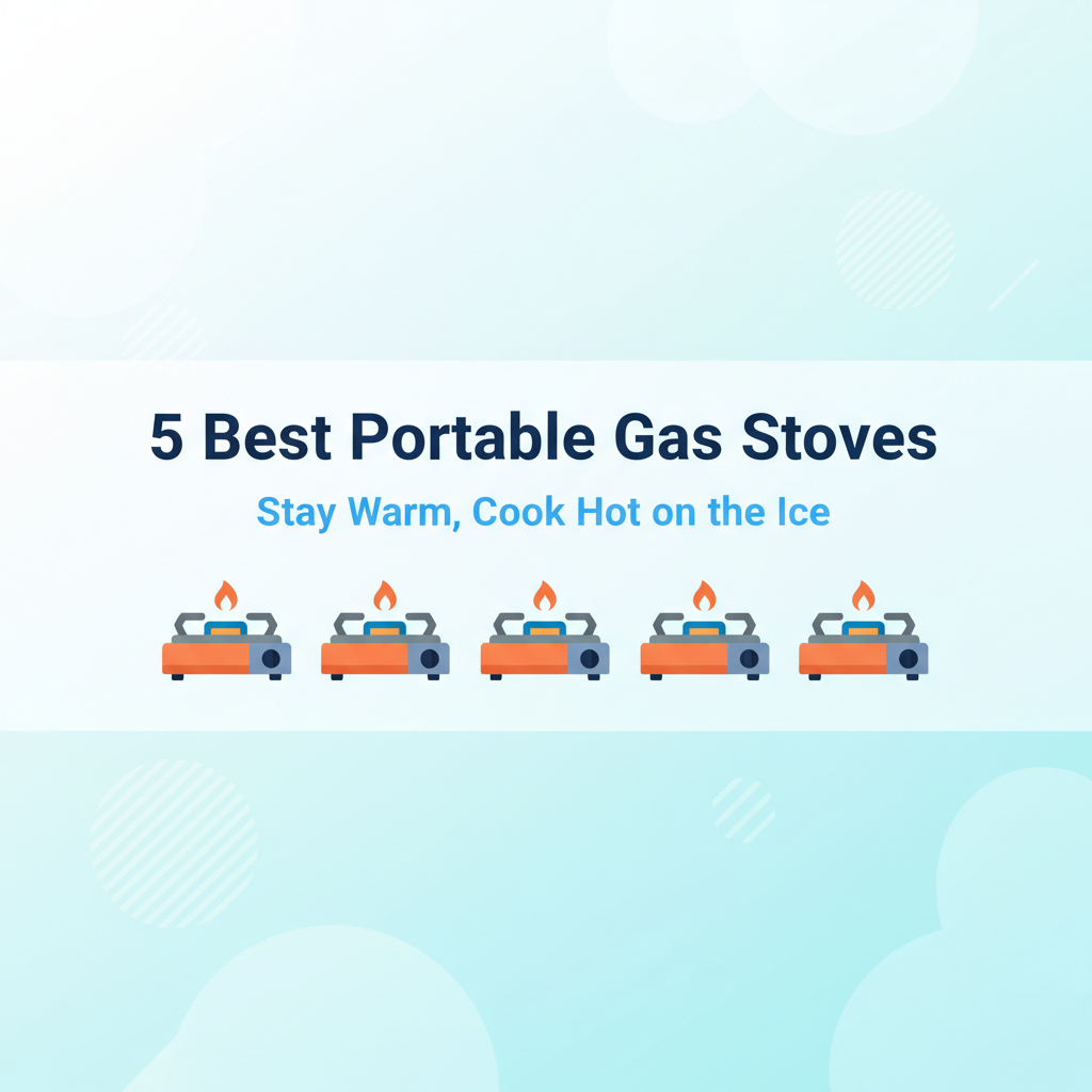 The 5 Best Portable Gas Stoves for Ice Fishing in 2025
