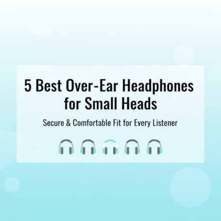 5 Best Over-Ear Headphones for Small Heads: A Secure & Comfortable Fit