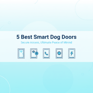 5 Best Smart Dog Doors for Privacy & Security in 2025