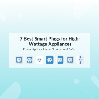 7 Best Smart Plugs for High-Wattage Appliances in 2025