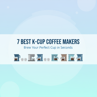 The 7 Best K-Cup Coffee Makers for Speed and Convenience (Expert Picks)