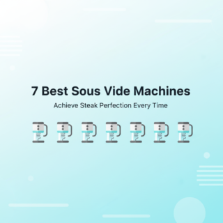 7 Best Sous Vide Machines for Perfectly Cooked Steaks (2025 Review)