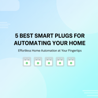 5 Best Smart Plugs for Automating Your Home in 2025