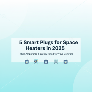 Best Smart Plugs for Space Heaters in 2025 (High Amp & Safety Rated)