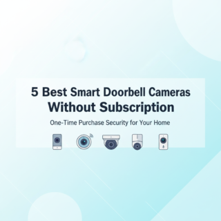 Best Smart Doorbell Cameras Without Subscription: One-Time Purchase Security for 2025