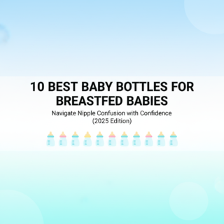 Best Baby Bottles for Breastfed Babies: The Ultimate Nipple Confusion Guide for 2025