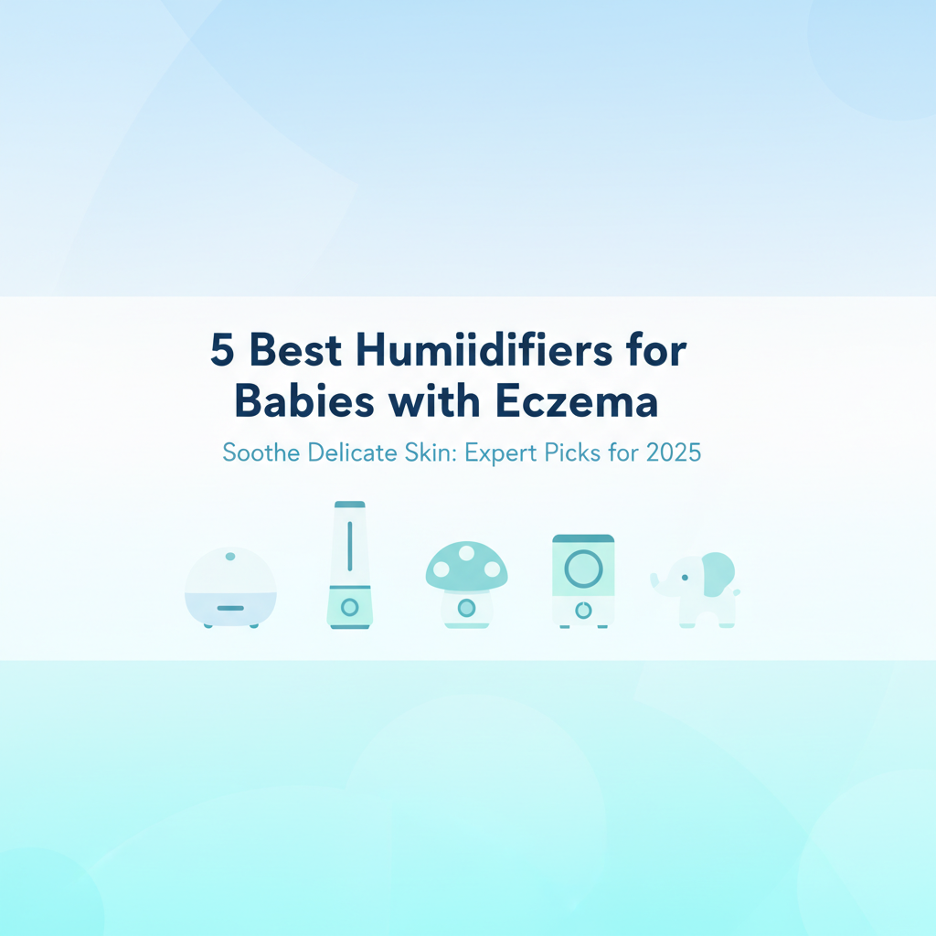 Best Humidifiers for Babies with Eczema in 2025: Dermatologist Recommended