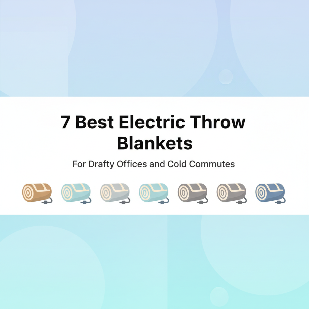 The 7 Best Electric Throw Blankets for Drafty Offices and Cold Commutes in 2025