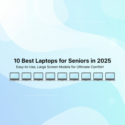 Best Laptops for Seniors in 2025: Easy-to-Use, Large Screen Models