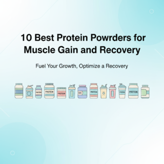 10 Best Protein Powders for Muscle Gain and Recovery in 2025