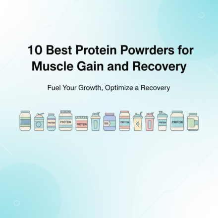 10 Best Protein Powders for Muscle Gain and Recovery in 2025