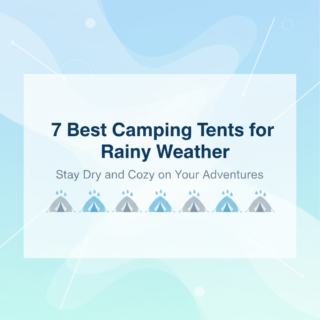 The 7 Best Camping Tents for Rainy Weather in 2025: Stay Dry and Cozy