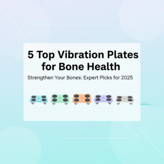 5 Best Vibration Plates for Bone Density & Osteoporosis (Expert Picks for 2025)