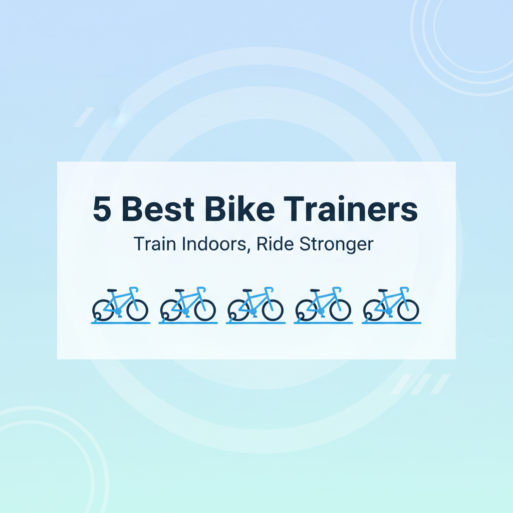 Best Bike Trainers for Indoor Cycling Workouts – Tested & Reviewed