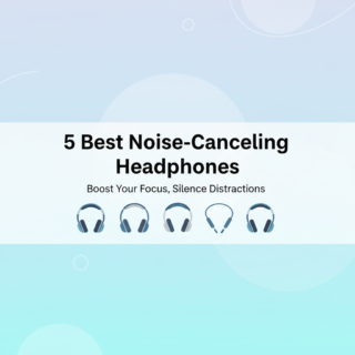Best Noise-Canceling Headphones for Work From Home in 2025