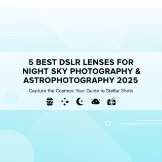 Best DSLR Lenses for Night Sky Photography & Astrophotography 2025