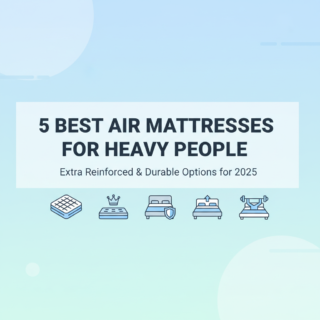 Best Air Mattress for Heavy People (400+ lbs Capacity) – Extra Reinforced & Durable 2025
