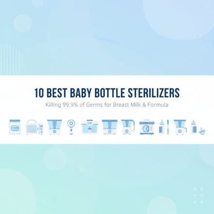 Best Baby Bottle Sterilizer for Breast Milk & Formula: Killing 99.9% of Germs