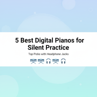 Best Digital Pianos for Silent Practice with Headphone Jacks