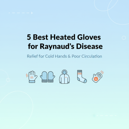 Best Heated Gloves for Raynaud’s Disease and Poor Circulation