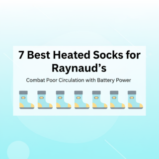 Best Heated Socks for Raynaud’s and Poor Circulation (Battery Powered)