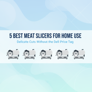 Best Meat Slicer for Home Use: Delicate Cuts Without the Deli Price Tag