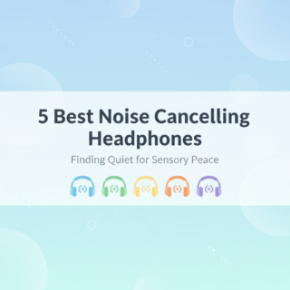 Best Noise Cancelling Headphones for Autism & Sensory Processing Disorder