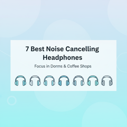 Best Noise Cancelling Headphones for Studying: Block Out Dorms & Coffee Shops