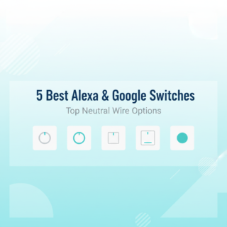 Best Smart Light Switch for Alexa & Google Home: Neutral Wire Required
