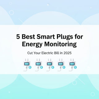 Best Smart Plugs for Energy Monitoring: Cut Your Electric Bill in 2025