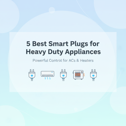 Best Smart Plugs for Heavy Duty Appliances (AC & Heaters)