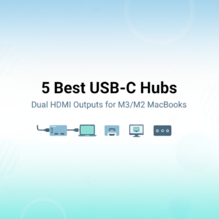 Best USB-C Hubs with Dual HDMI Outputs for M3/M2 MacBook Pro & Air