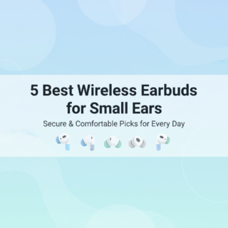 Best Wireless Earbuds for Small Ears: Secure & Comfortable Picks