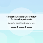 Best Soundbars Under $200 for Small Apartments (2025)