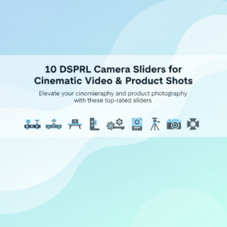 Best DSLR Camera Sliders for Cinematic Video and Product Shots