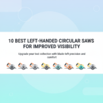 Best Left-Handed Circular Saws (Blade-Left) for Improved Visibility