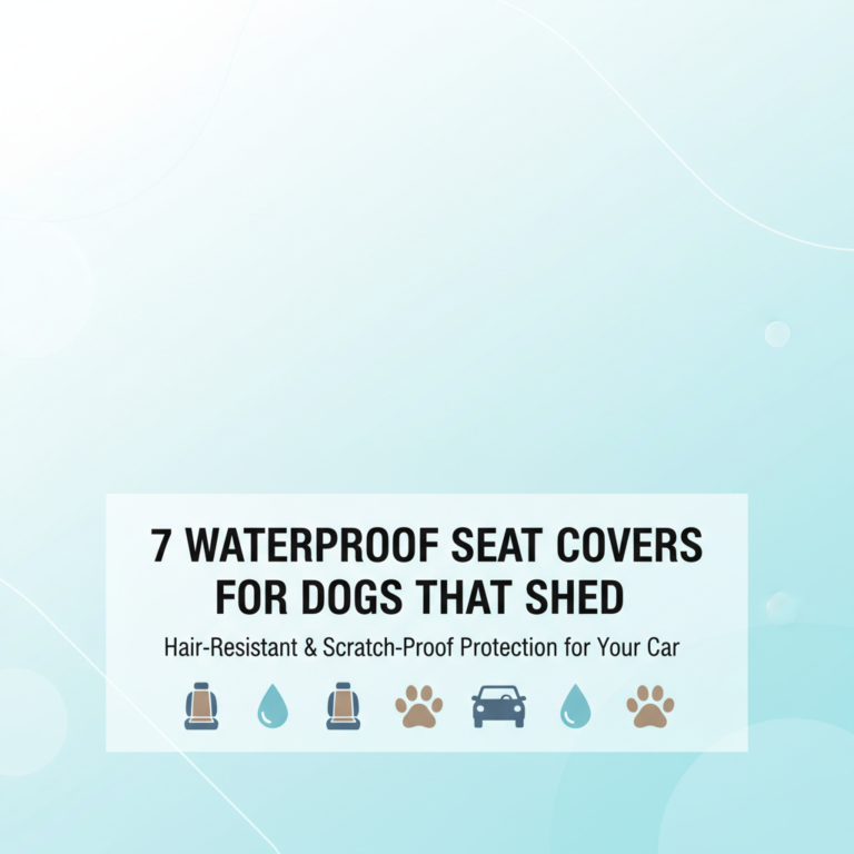 Best Waterproof Seat Covers for Dogs That Shed – Hair-Resistant & Scratch Proof