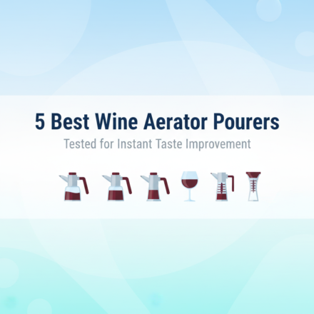 Best Wine Aerator Pourers for Instant Decanting (Tested for Taste)